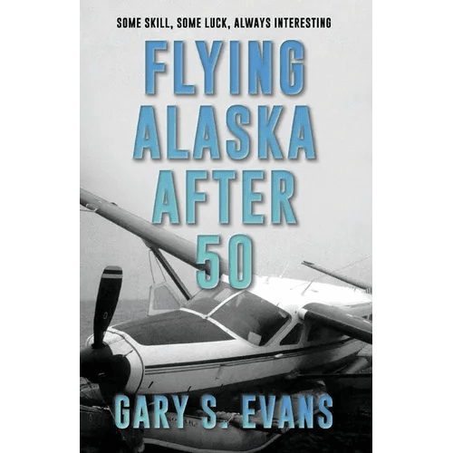 Flying Alaska After 50 - Paperback - iShook Books