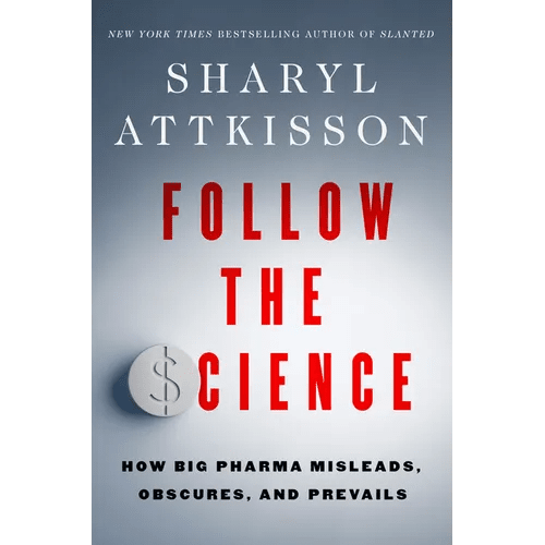 Follow the Science: How Big Pharma Misleads, Obscures, and Prevails - Hardcover - iShook Books