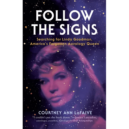 Follow the Signs: Searching for Linda Goodman, America's Forgotten Astrology Queen - Paperback - iShook Books