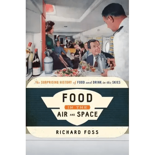Food in the Air and Space: The Surprising History of Food and Drink in the Skies - Paperback - iShook Books