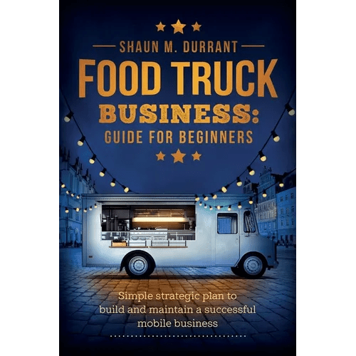 Food Truck Business Guide for Beginners - Paperback - iShook Books