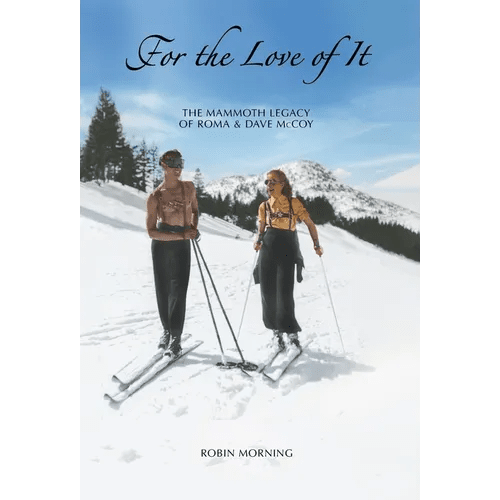 For the Love of It: The Mammoth Legacy of Roma and Dave McCoy - Hardcover - iShook Books