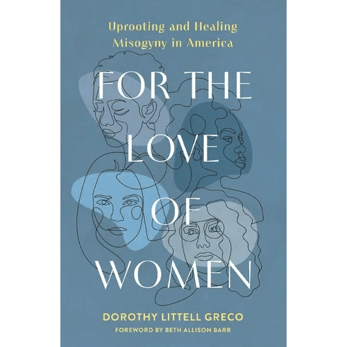 For the Love of Women: Uprooting and Healing Misogyny in America - Paperback - iShook Books