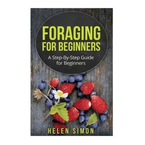 Foraging for Beginners: A Step - By - Step Guide for Beginners - Paperback - iShook Books