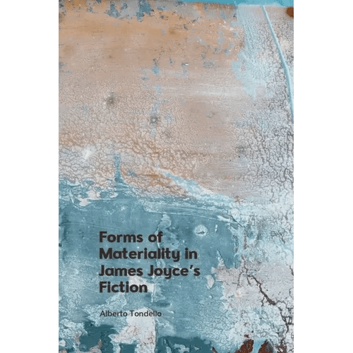 Forms of Materiality in James Joyce's Fiction - Hardcover - iShook Books
