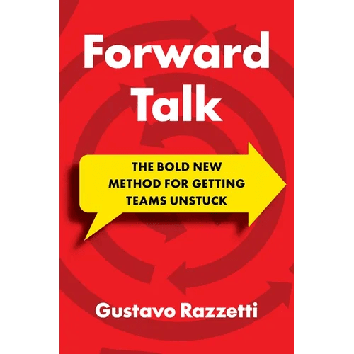 Forward Talk: The Bold New Method for Getting Teams Unstuck - Hardcover - iShook Books
