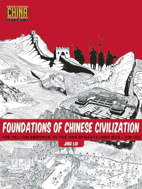 Foundations of Chinese Civilization: The Yellow Emperor to the Han Dynasty (2697 BCE - 220 CE) - iShook Books