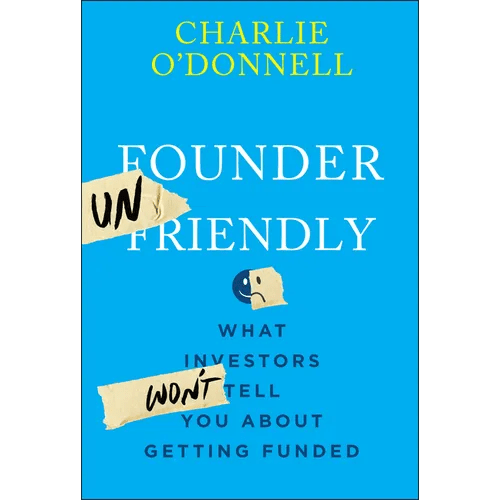 Founder Unfriendly: What Investors Won't Tell You about Getting Funded - Hardcover - iShook Books