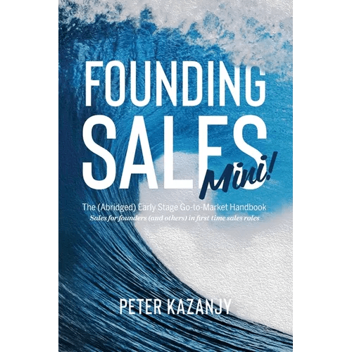 Founding Sales Mini: The Abridged Early Stage Go - To - Market Handbook - Paperback - iShook Books