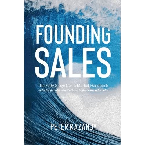 Founding Sales: The Early Stage Go - to - Market Handbook - Paperback - iShook Books