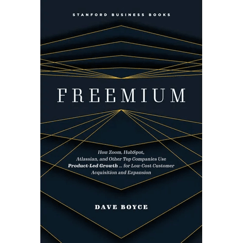 Freemium: How Zoom, Hubspot, Atlassian, and Other Top Companies Use Product - Led Growth ... for Low - Cost Customer Acquisition and Expansion - Hardcover - iShook Books