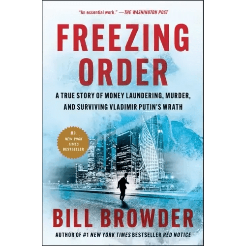 Freezing Order: A True Story of Money Laundering, Murder, and Surviving Vladimir Putin's Wrath - Paperback - iShook Books