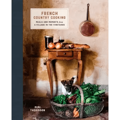French Country Cooking: Meals and Moments from a Village in the Vineyards: A Cookbook - Hardcover - iShook Books