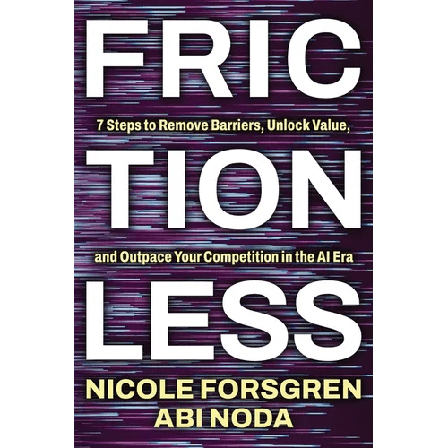 Frictionless: 7 Steps to Remove Barriers, Unlock Value, and Outpace Your Competition in the AI Era - Paperback - iShook Books