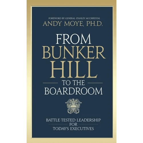 From Bunker Hill to the Boardroom: Battle-Tested Leadership for Today's Executives - Hardcover - iShook Books
