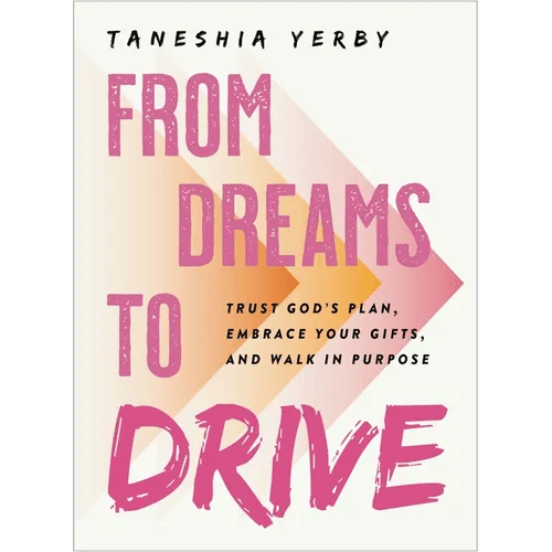 From Dreams to Drive: Trust God's Plan, Embrace Your Gifts, and Walk in Purpose - Hardcover - iShook Books