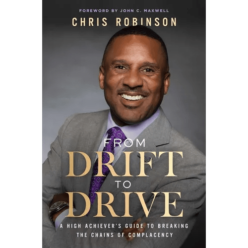 From Drift to Drive: A High Achievers Guide to Breaking the Chains of Complacency - Hardcover - iShook Books
