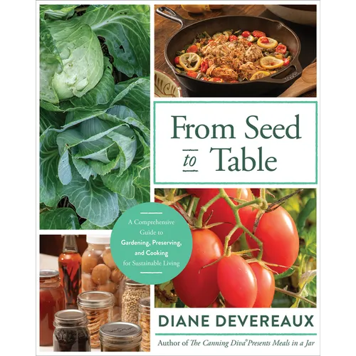 From Seed to Table: A Comprehensive Guide to Gardening, Preserving, and Cooking for Sustainable Living - Paperback - iShook Books