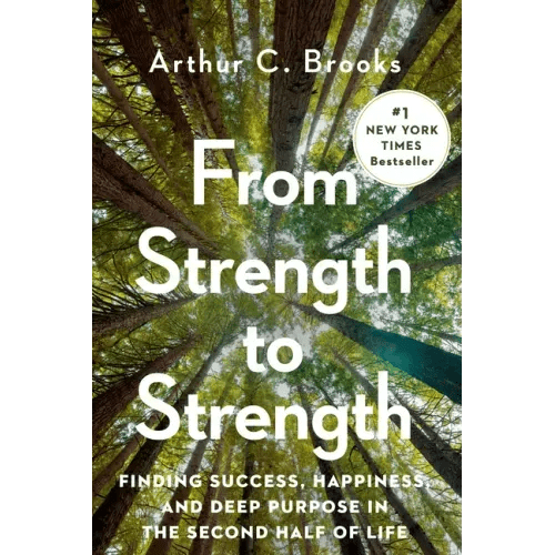 From Strength to Strength: Finding Success, Happiness, and Deep Purpose in the Second Half of Life - Hardcover - iShook Books