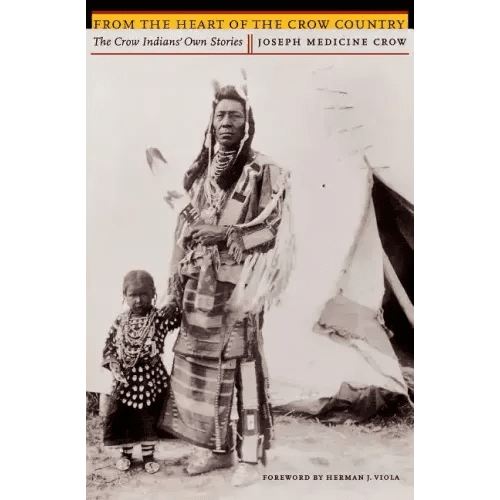 From the Heart of the Crow Country: The Crow Indians' Own Stories - Paperback - iShook Books
