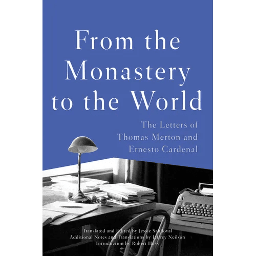 From the Monastery to the World: The Letters of Thomas Merton and Ernesto Cardenal - Paperback - iShook Books