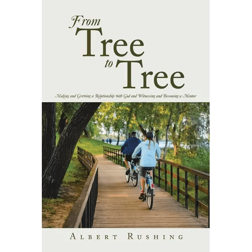 From Tree to Tree: Making and Growing a Relationship with God and Witnessing and Becoming a Mentor - Paperback - iShook Books