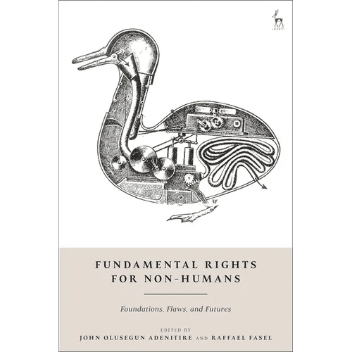 Fundamental Rights for Non - Humans: Foundations, Flaws, and Futures - Hardcover - iShook Books