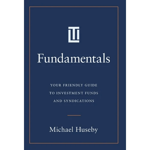 Fundamentals: Your Friendly Guide to Investment Funds and Syndications - Hardcover - iShook Books