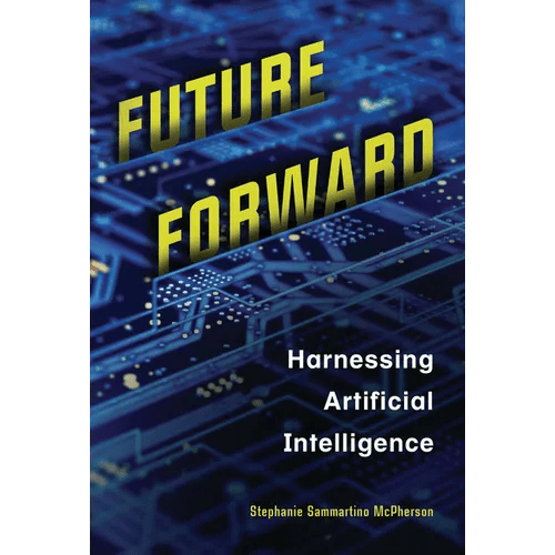 Future Forward: Harnessing Artificial Intelligence - Library Binding - iShook Books