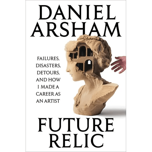 Future Relic: Failures, Disasters, Detours, and How I Made a Career as an Artist - Hardcover - iShook Books