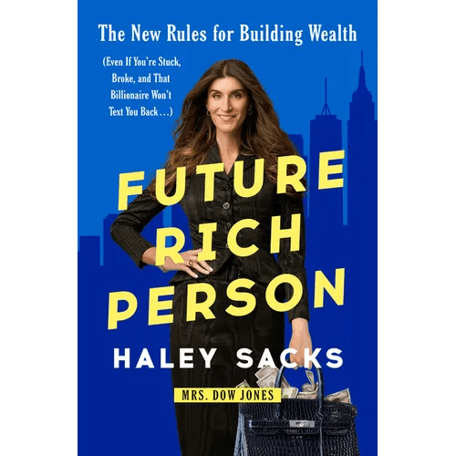 Future Rich Person: The New Rules for Building Wealth (Even If You're Stuck, Broke, and That Billionaire Won't Text You Back...) - Hardcover - iShook Books