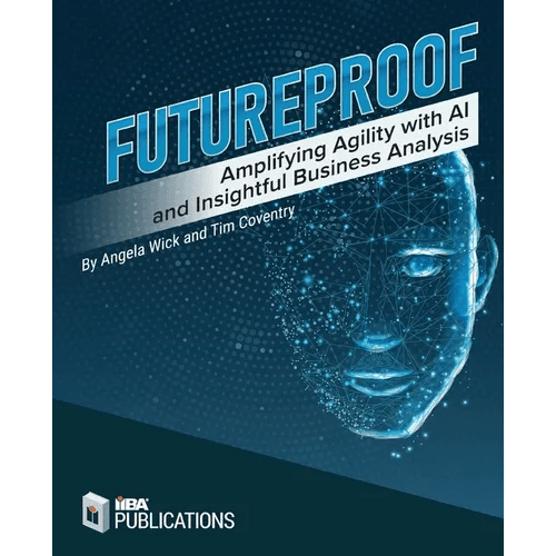 Futureproof: Amplifying Agility with AI and Insightful Business Analysis - Paperback - iShook Books