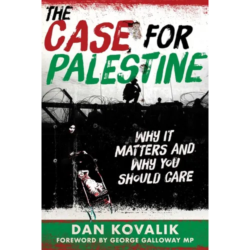 The Case for Palestine: Why It Matters and Why You Should Care
