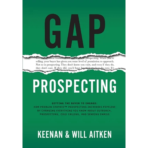 Gap Prospecting: Getting The Buyer To Engage: How Problem Centric Prospecting Increases Pipeline By Changing Everything You Know About Outreach, Prosp - Hardcover - iShook Books