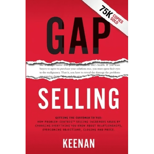 Gap Selling: Getting the Customer to Yes: How Problem - Centric Selling Increases Sales by Changing Everything You Know About Relationships, Overcoming - Paperback - iShook Books