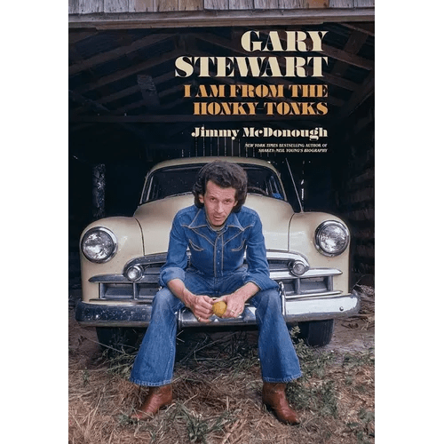 Gary Stewart: I Am from the Honky - Tonks - Hardcover - iShook Books