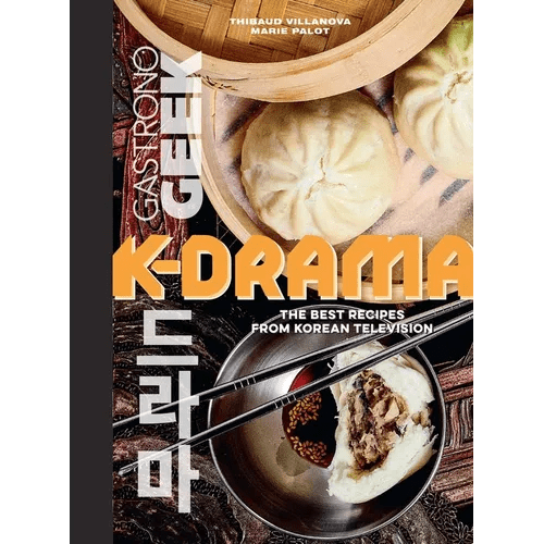 Gastronogeek: K - Drama Cookbook: The Best Recipes from Korean Television - Hardcover - iShook Books