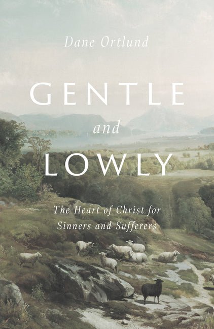 Gentle and Lowly: The Heart of Christ for Sinners and Sufferers - iShook Books