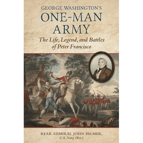 George Washington's One - Man Army: The Life, Legend, and Battles of Peter Francisco - Hardcover - iShook Books