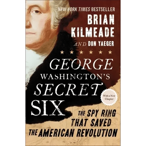 George Washington's Secret Six: The Spy Ring That Saved the American Revolution - Paperback - iShook Books