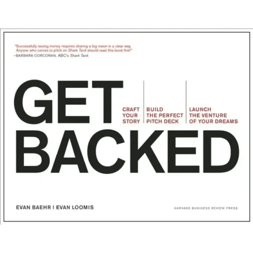 Get Backed: Craft Your Story, Build the Perfect Pitch Deck, and Launch the Venture of Your Dreams - Paperback - iShook Books
