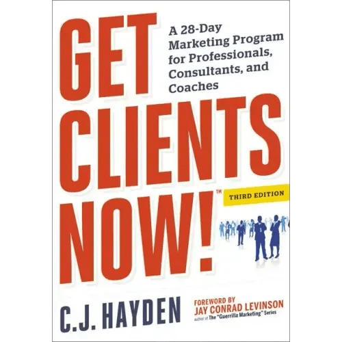 Get Clients Now! (Tm): A 28 - Day Marketing Program for Professionals, Consultants, and Coaches - Paperback - iShook Books