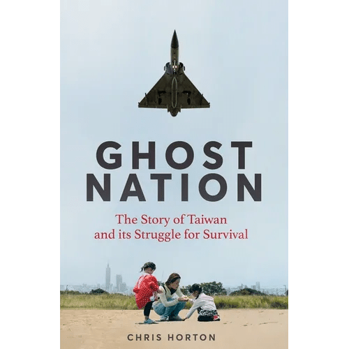 Ghost Nation: The Story of Taiwan and Its Struggle for Survival - Hardcover - iShook Books