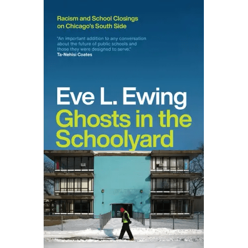 Ghosts in the Schoolyard: Racism and School Closings on Chicago's South Side - Paperback - iShook Books