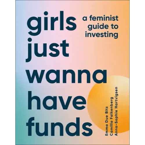 Girls Just Wanna Have Funds: A Feminist's Guide to Investing - Hardcover - iShook Books