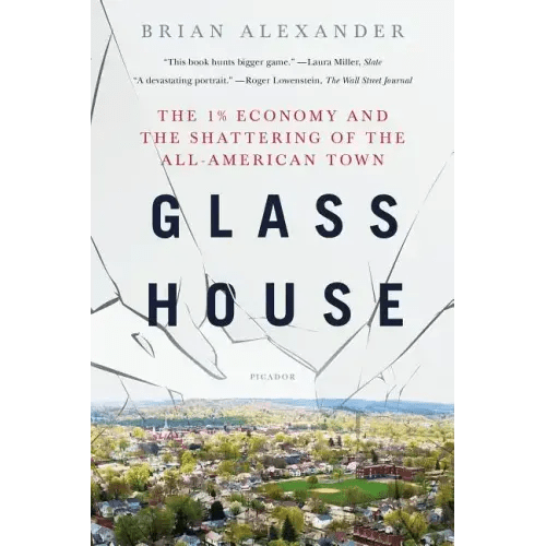 Glass House: The 1% Economy and the Shattering of the All-American Town - Paperback - iShook Books