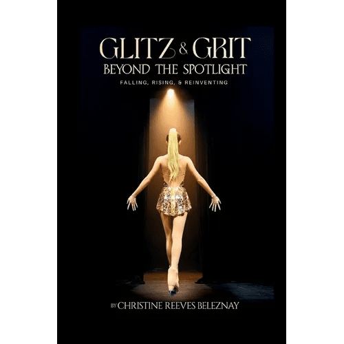 Glitz & Grit: Beyond the Spotlight: Falling, Rising and Reinventing - Paperback - iShook Books