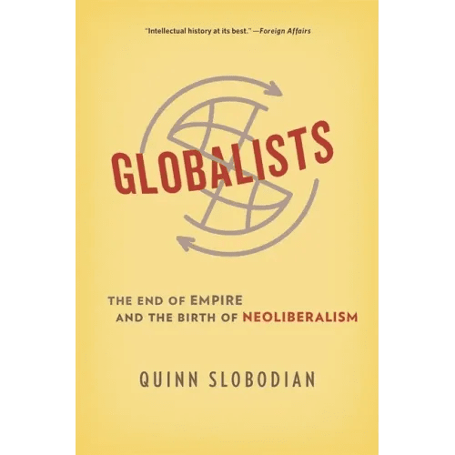 Globalists: The End of Empire and the Birth of Neoliberalism - Paperback - iShook Books