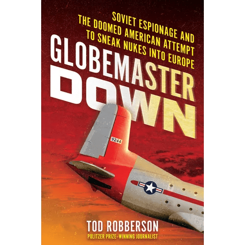 Globemaster Down: Soviet Espionage and the Doomed American Attempt to Sneak Nukes Into Europe - Hardcover - iShook Books