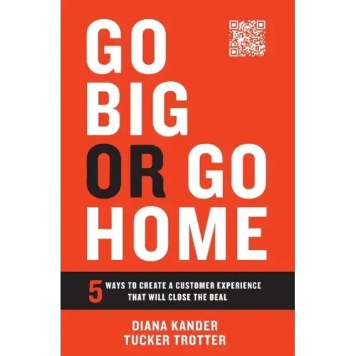 Go Big or Go Home: 5 Ways to Create a Customer Experience That Will Close the Deal - Hardcover - iShook Books